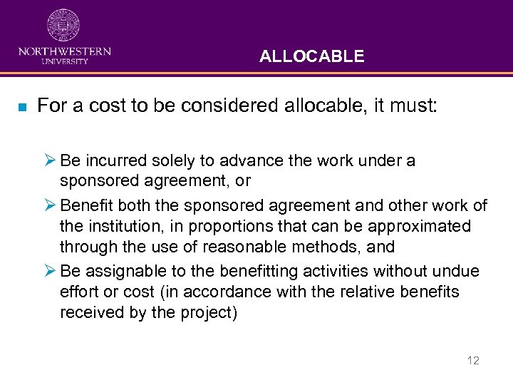 ALLOCABLE n For a cost to be considered allocable, it must: Ø Be incurred