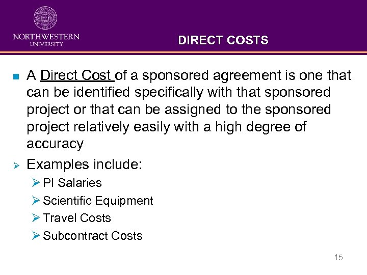 DIRECT COSTS n Ø A Direct Cost of a sponsored agreement is one that