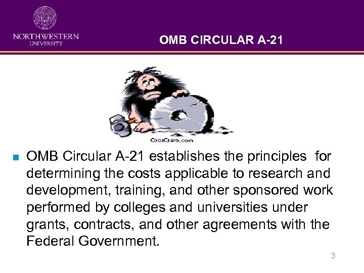 OMB CIRCULAR A-21 n OMB Circular A-21 establishes the principles for determining the costs