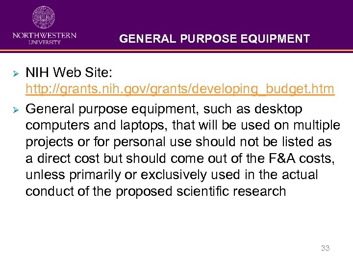 GENERAL PURPOSE EQUIPMENT Ø Ø NIH Web Site: http: //grants. nih. gov/grants/developing_budget. htm General