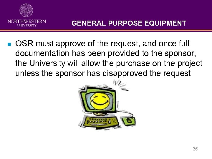 GENERAL PURPOSE EQUIPMENT n OSR must approve of the request, and once full documentation