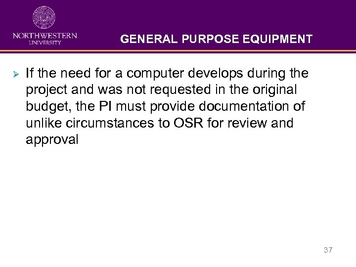 GENERAL PURPOSE EQUIPMENT Ø If the need for a computer develops during the project