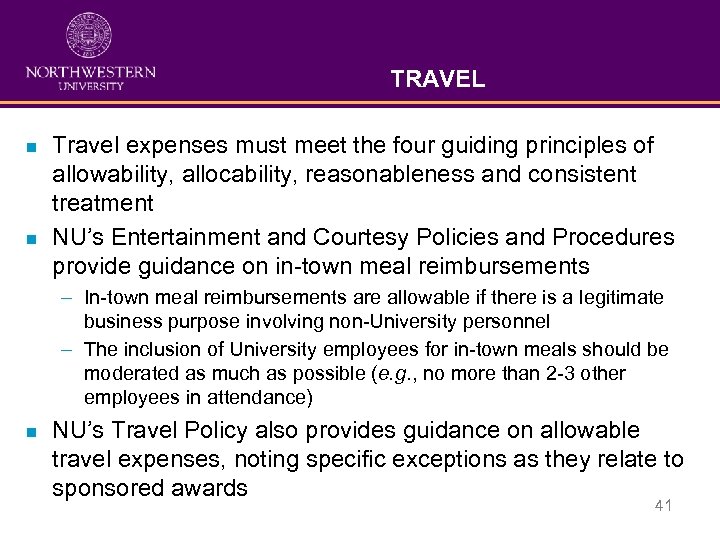 TRAVEL n n Travel expenses must meet the four guiding principles of allowability, allocability,