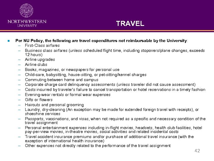 TRAVEL n Per NU Policy, the following are travel expenditures not reimbursable by the