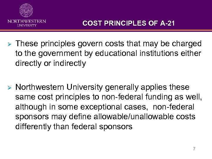 COST PRINCIPLES OF A-21 Ø These principles govern costs that may be charged to