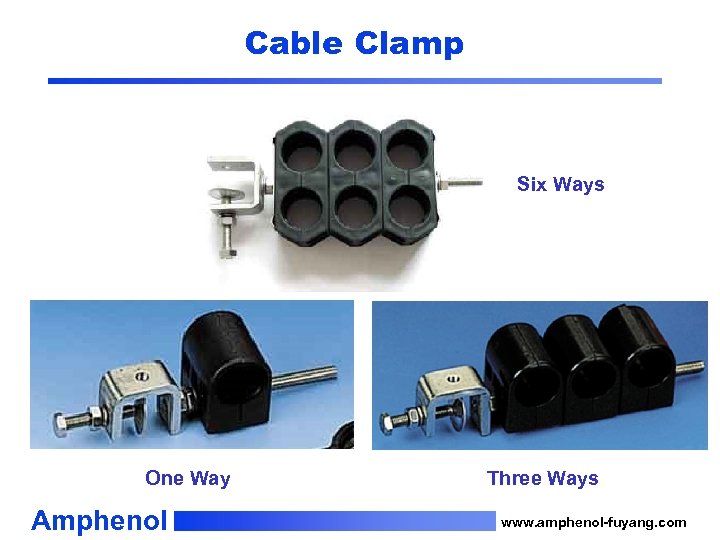 Cable Clamp Six Ways One Way Amphenol Three Ways www. amphenol-fuyang. com 