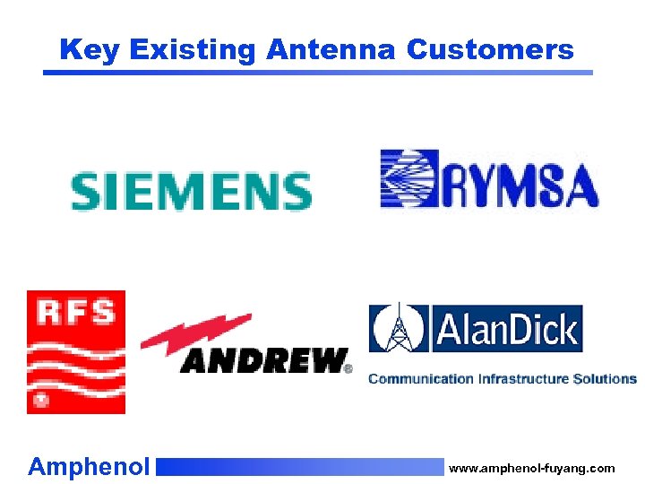 Key Existing Antenna Customers Amphenol www. amphenol-fuyang. com 