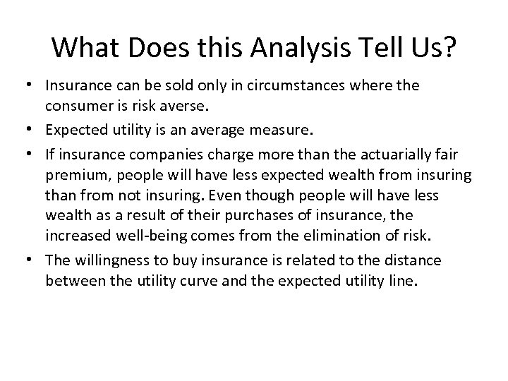 What Does this Analysis Tell Us? • Insurance can be sold only in circumstances