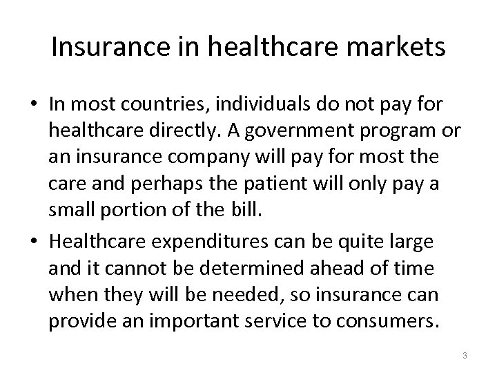 Insurance in healthcare markets • In most countries, individuals do not pay for healthcare