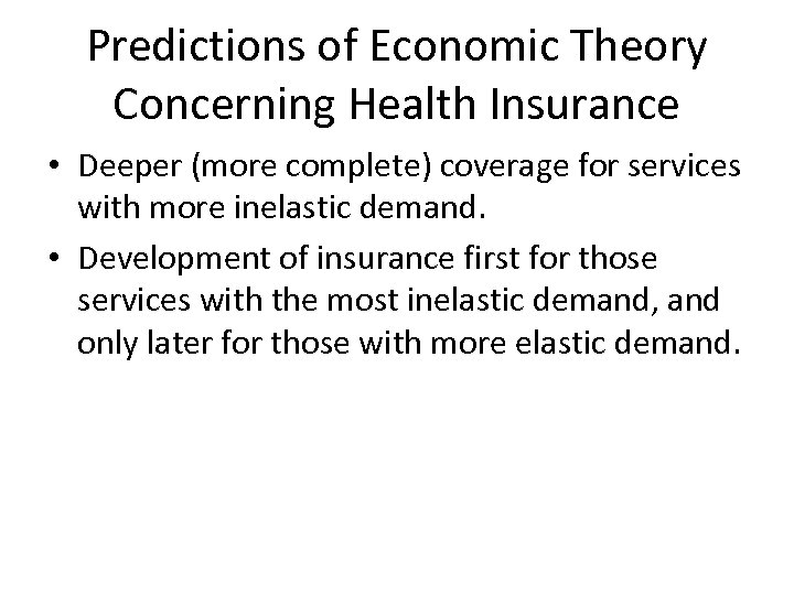 Predictions of Economic Theory Concerning Health Insurance • Deeper (more complete) coverage for services
