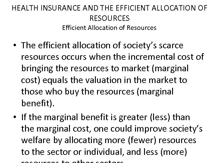 HEALTH INSURANCE AND THE EFFICIENT ALLOCATION OF RESOURCES Efficient Allocation of Resources • The