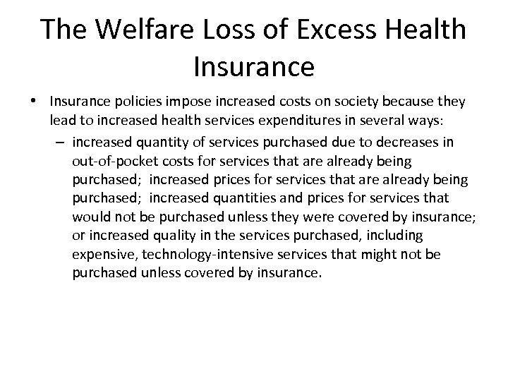 The Welfare Loss of Excess Health Insurance • Insurance policies impose increased costs on