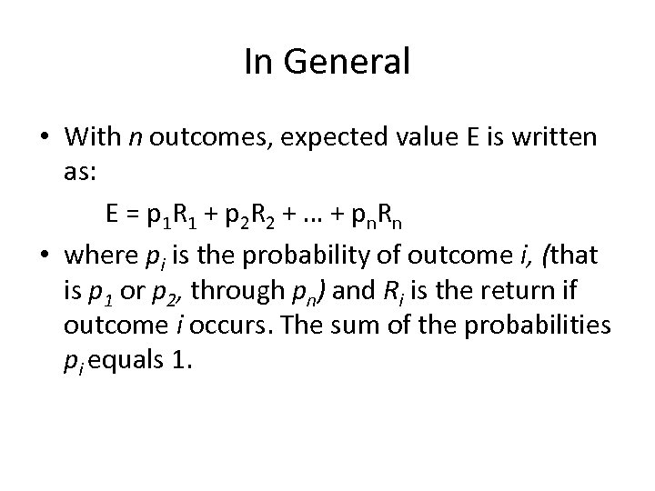 In General • With n outcomes, expected value E is written as: E =