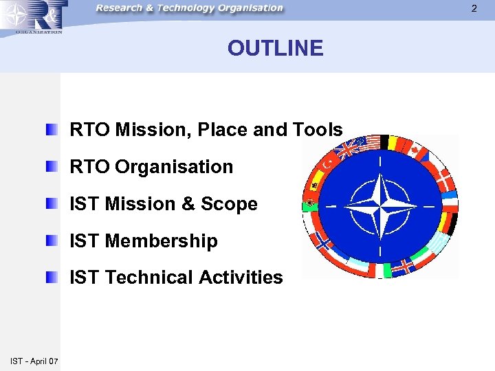 2 OUTLINE RTO Mission, Place and Tools RTO Organisation IST Mission & Scope IST