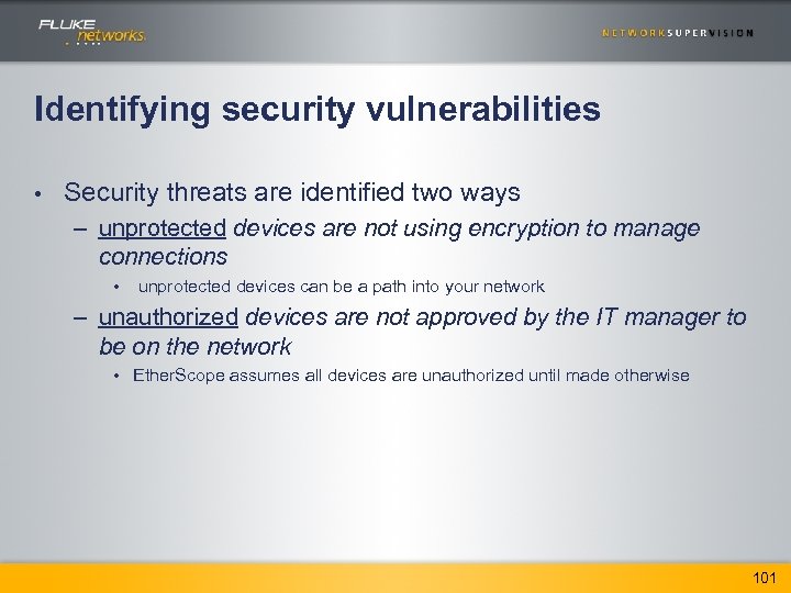 Identifying security vulnerabilities • Security threats are identified two ways – unprotected devices are