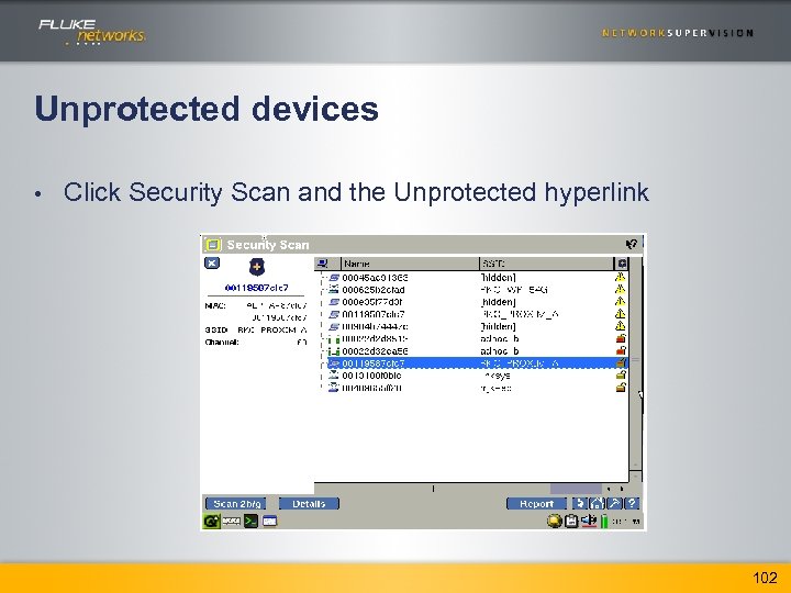 Unprotected devices • Click Security Scan and the Unprotected hyperlink 102 