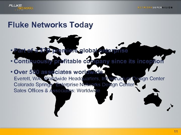 Fluke Networks Today • Part of a $7 B premiere global enterprise • Continuously
