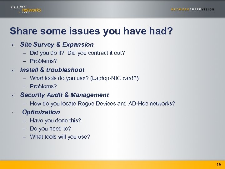 Share some issues you have had? • Site Survey & Expansion – Did you