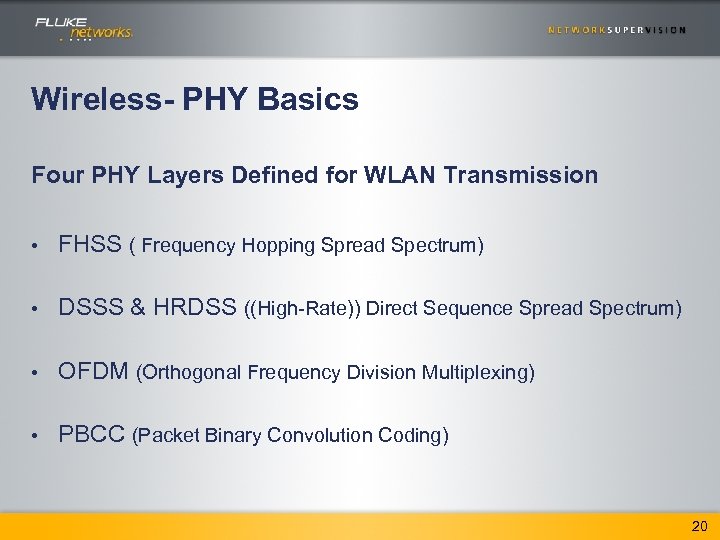 Wireless- PHY Basics Four PHY Layers Defined for WLAN Transmission • FHSS ( Frequency