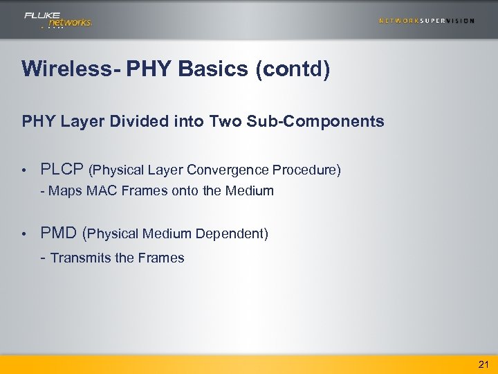 Wireless- PHY Basics (contd) PHY Layer Divided into Two Sub-Components • PLCP (Physical Layer