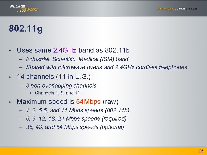 802. 11 g • Uses same 2. 4 GHz band as 802. 11 b