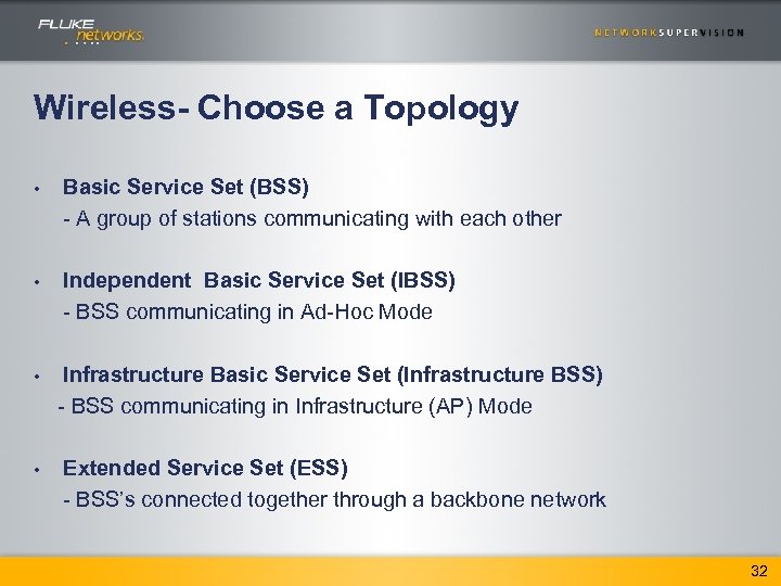 Wireless- Choose a Topology • Basic Service Set (BSS) - A group of stations
