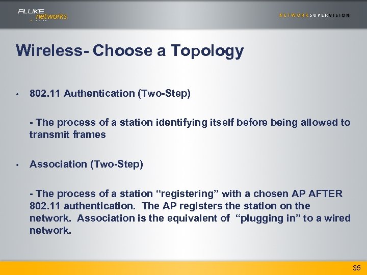 Wireless- Choose a Topology • 802. 11 Authentication (Two-Step) - The process of a