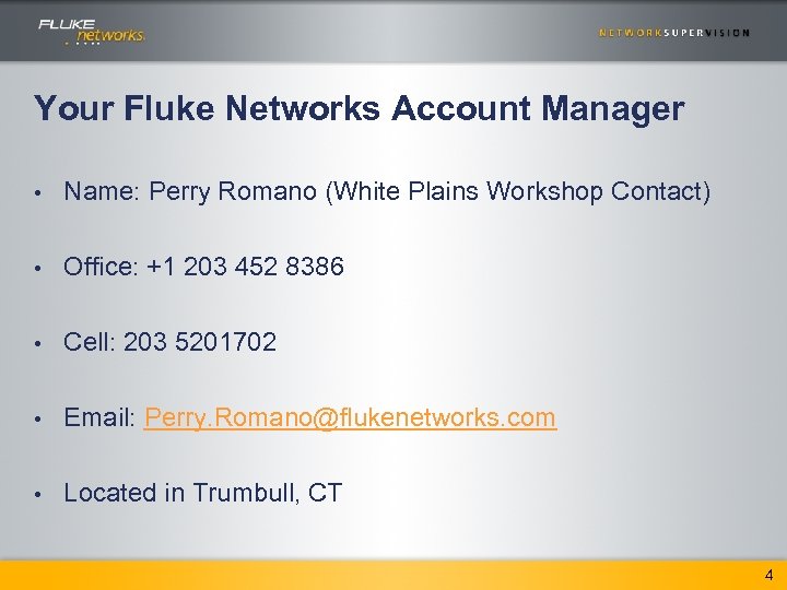 Your Fluke Networks Account Manager • Name: Perry Romano (White Plains Workshop Contact) •