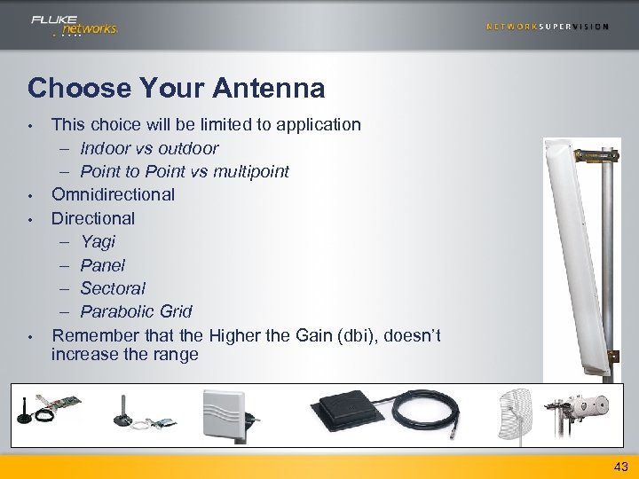 Choose Your Antenna • • This choice will be limited to application – Indoor