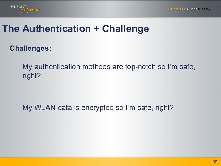 The Authentication + Challenges: My authentication methods are top-notch so I’m safe, right? My