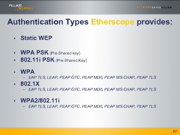 Authentication Types Etherscope provides: • Static WEP • • WPA PSK (Pre-Shared key) 802.