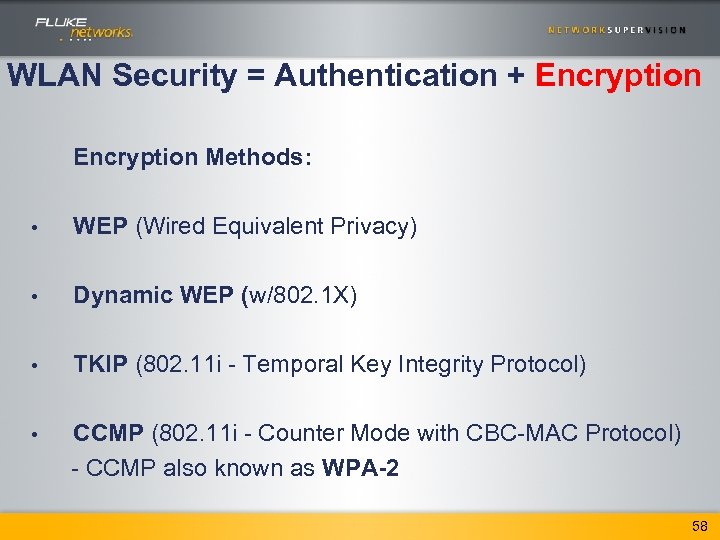 WLAN Security = Authentication + Encryption Methods: • WEP (Wired Equivalent Privacy) • Dynamic