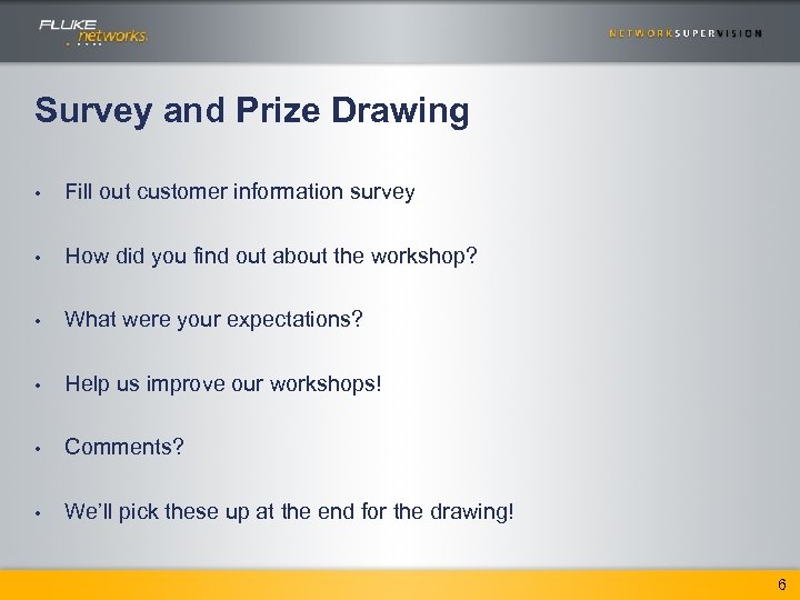 Survey and Prize Drawing • Fill out customer information survey • How did you