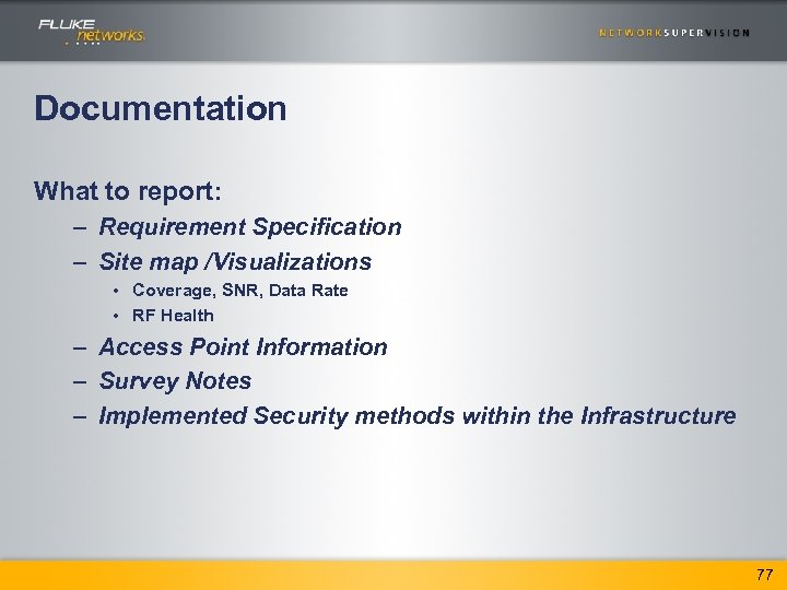 Documentation What to report: – Requirement Specification – Site map /Visualizations • Coverage, SNR,