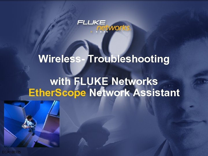 Wireless- Troubleshooting with FLUKE Networks Ether. Scope Network Assistant ECA 100305 