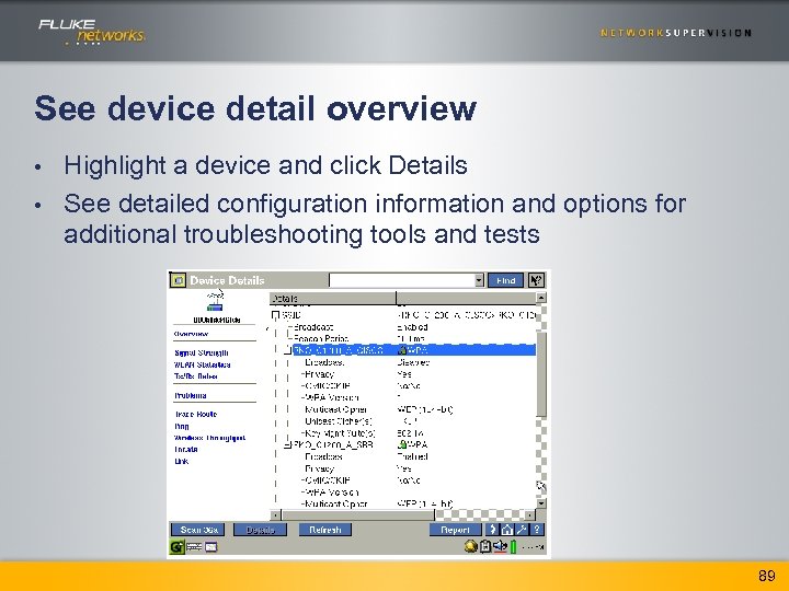 See device detail overview Highlight a device and click Details • See detailed configuration