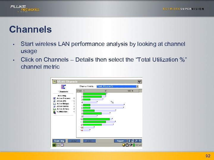 Channels • • Start wireless LAN performance analysis by looking at channel usage Click