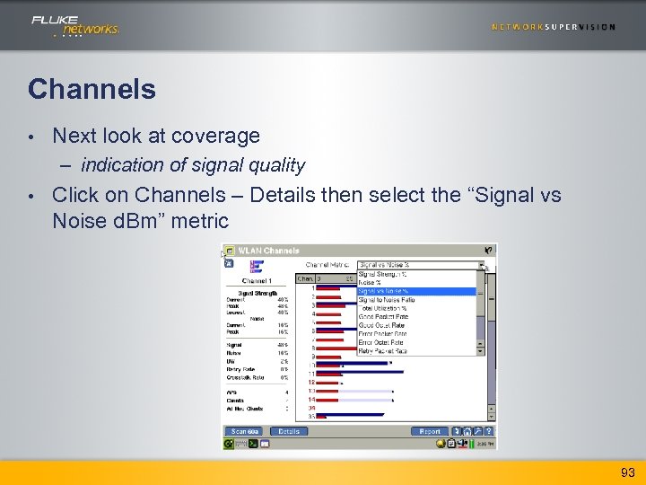 Channels • Next look at coverage – indication of signal quality • Click on