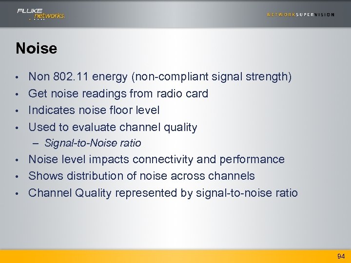Noise Non 802. 11 energy (non-compliant signal strength) • Get noise readings from radio