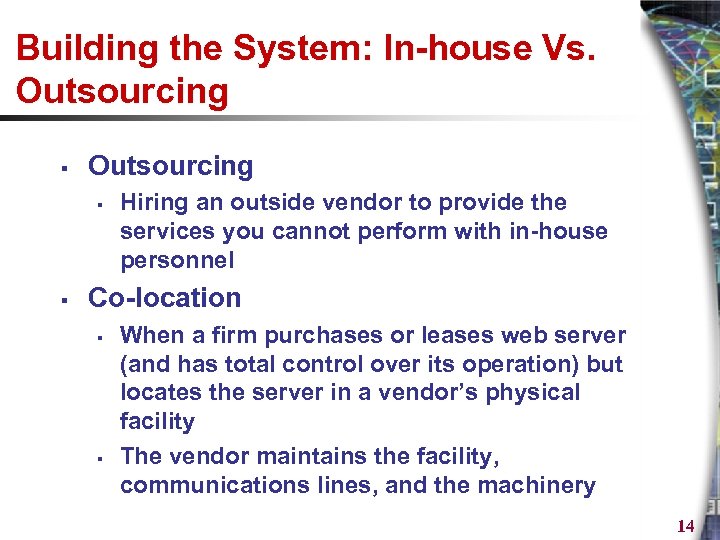 Building the System: In-house Vs. Outsourcing § § Hiring an outside vendor to provide