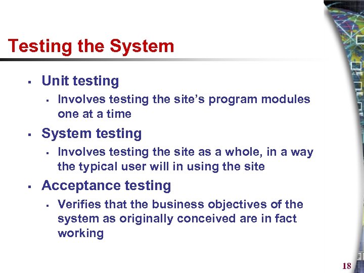 Testing the System § Unit testing § § System testing § § Involves testing