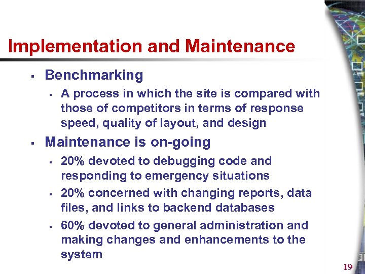 Implementation and Maintenance § Benchmarking § § A process in which the site is