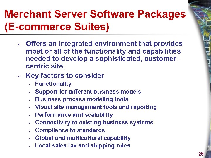 Merchant Server Software Packages (E-commerce Suites) § § Offers an integrated environment that provides