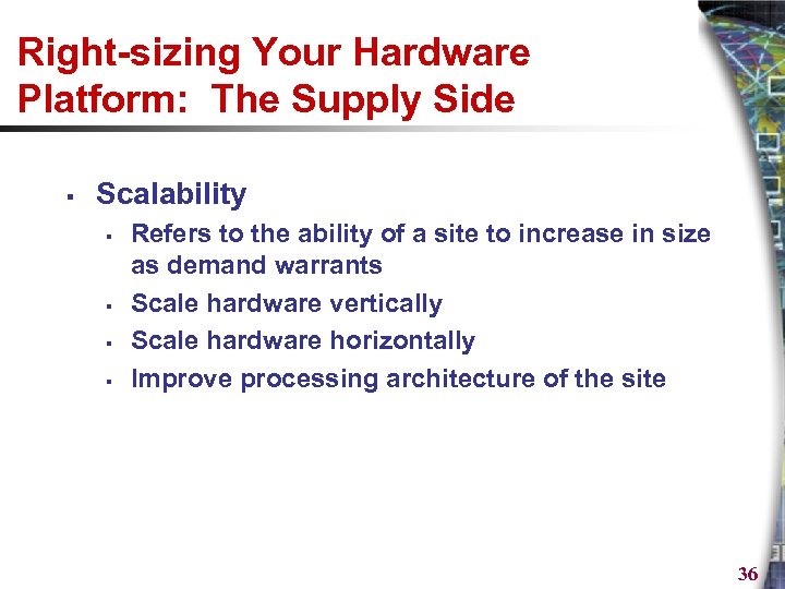 Right-sizing Your Hardware Platform: The Supply Side § Scalability § § Refers to the