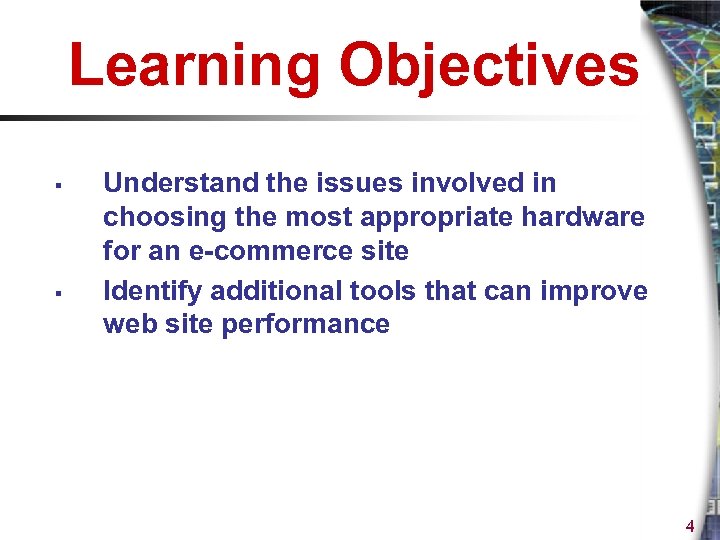 Learning Objectives § § Understand the issues involved in choosing the most appropriate hardware