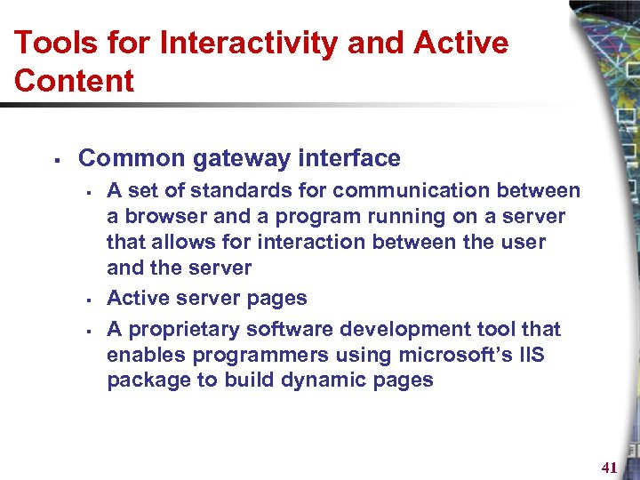 Tools for Interactivity and Active Content § Common gateway interface § § § A