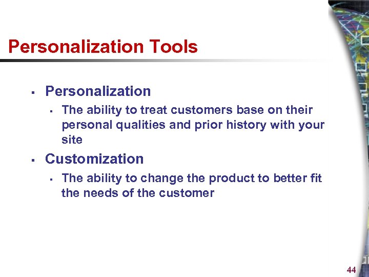 Personalization Tools § Personalization § § The ability to treat customers base on their