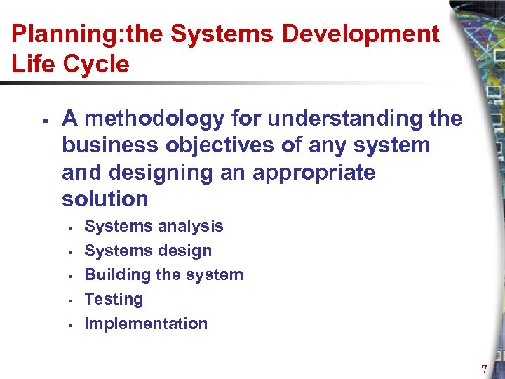 Planning: the Systems Development Life Cycle § A methodology for understanding the business objectives