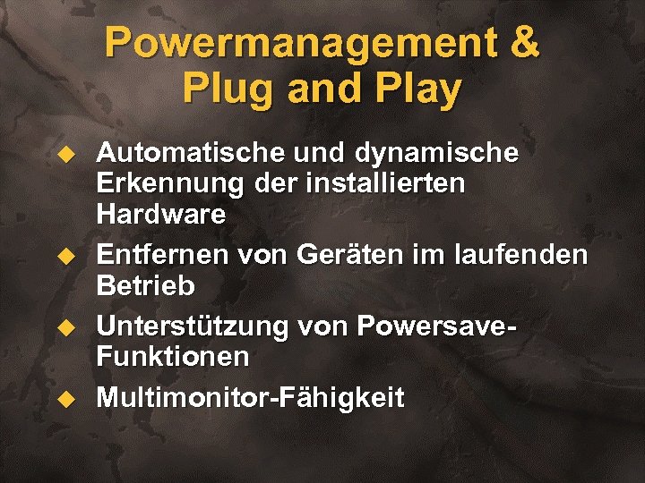 Powermanagement & Plug and Play u u Automatische und dynamische Erkennung der installierten Hardware