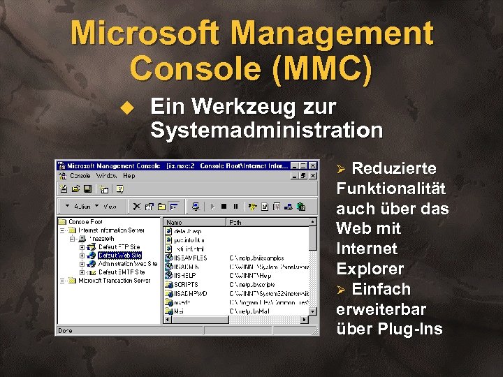 Microsoft Management Console (MMC) u Ein Werkzeug zur Systemadministration Reduzierte Funktionalität auch über das